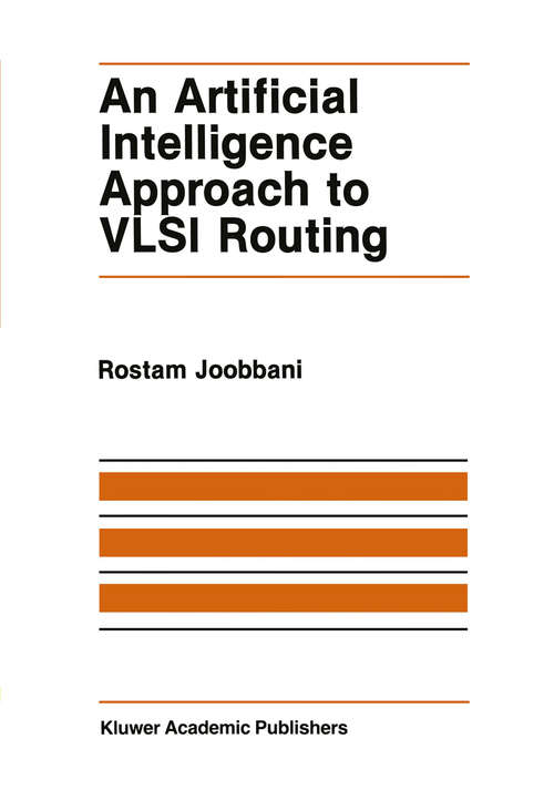 Book cover of An Artificial Intelligence Approach to VLSI Routing (1986) (The Springer International Series in Engineering and Computer Science #9)