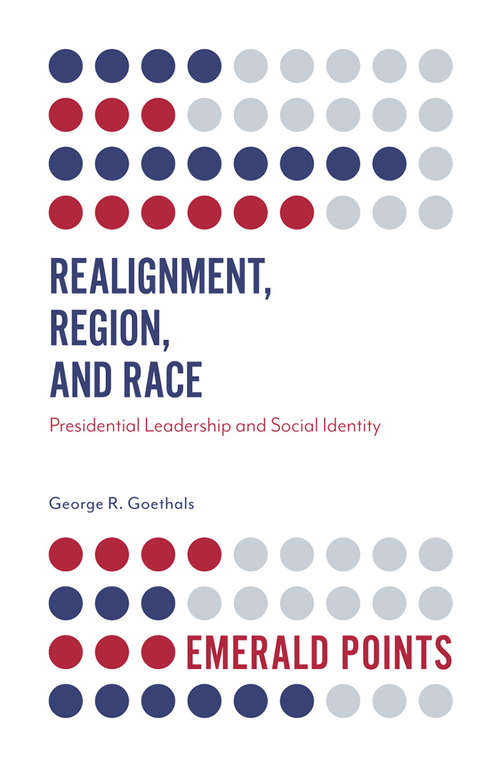 Book cover of Realignment, Region, and Race: Presidential Leadership and Social Identity (Emerald Points)