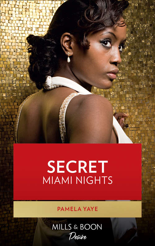 Book cover of Secret Miami Nights: Secret Miami Nights The Pleasure Of His Company Surrender To Me In The Market For Love (ePub edition) (Millionaire Moguls #3)