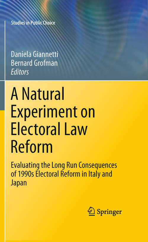 Book cover of A Natural Experiment on Electoral Law Reform: Evaluating the Long Run Consequences of 1990s Electoral Reform in Italy and Japan (2011) (Studies in Public Choice #24)