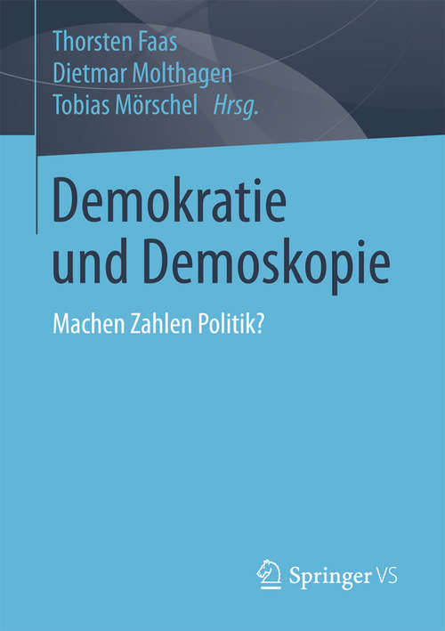 Book cover of Demokratie und Demoskopie: Machen Zahlen Politik?