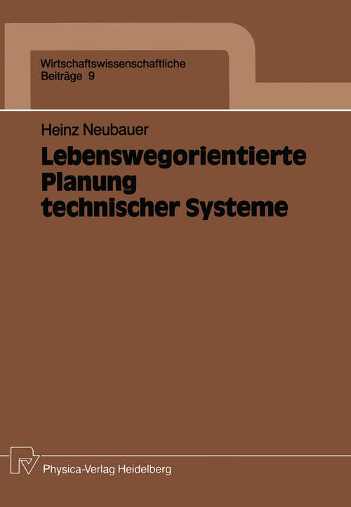 Book cover of Lebenswegorientierte Planung technischer Systeme (1989) (Wirtschaftswissenschaftliche Beiträge #9)