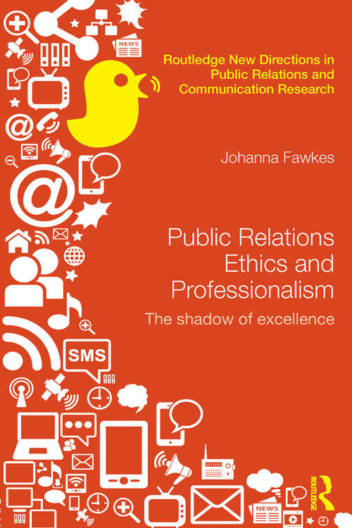 Book cover of Public Relations Ethics and Professionalism: The Shadow of Excellence (Routledge New Directions in PR & Communication Research)