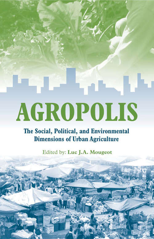 Book cover of Agropolis: "The Social, Political and Environmental Dimensions of Urban Agriculture"