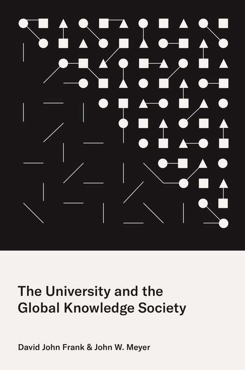 Book cover of The University and the Global Knowledge Society (Princeton Studies In Cultural Sociology Ser.)