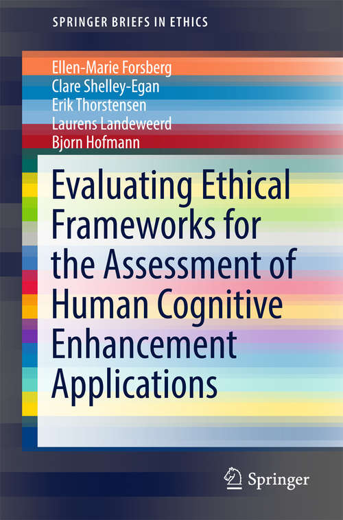 Book cover of Evaluating Ethical Frameworks for the Assessment of Human Cognitive Enhancement Applications (SpringerBriefs in Ethics)