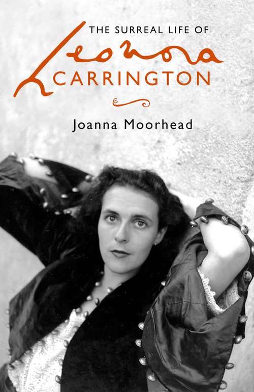 Book cover of The Surreal Life of Leonora Carrington: A Surreal Life
