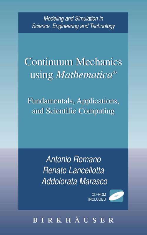 Book cover of Continuum Mechanics using Mathematica®: Fundamentals, Applications and Scientific Computing (2006) (Modeling and Simulation in Science, Engineering and Technology)