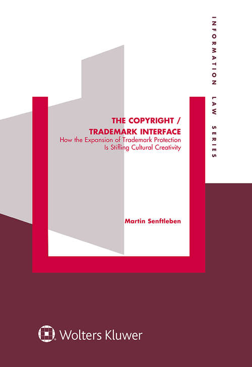 Book cover of The Copyright / Trademark Interface: How the Expansion of Trademark Protection Is Stifling Cultural Creativity