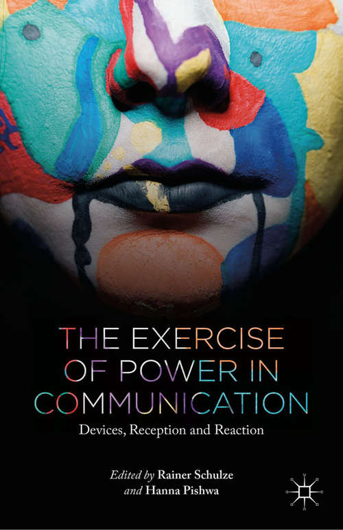 Book cover of The Exercise of Power in Communication: Devices, Reception and Reaction (2015)