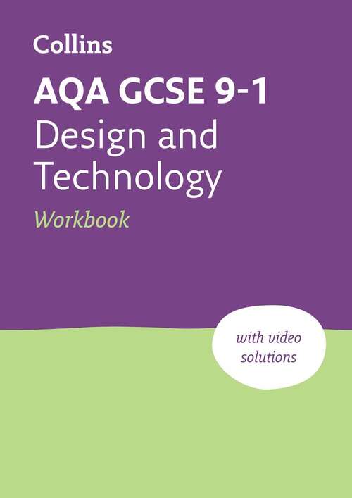 Book cover of Collins GCSE Grade 9-1 Revision — AQA GCSE 9-1 DESIGN & TECHNOLOGY WORKBOOK: Ideal for home learning, 2023 and 2024 exams [Second edition]: Ideal For Home Learning, 2023 And 2024 Exams (2)