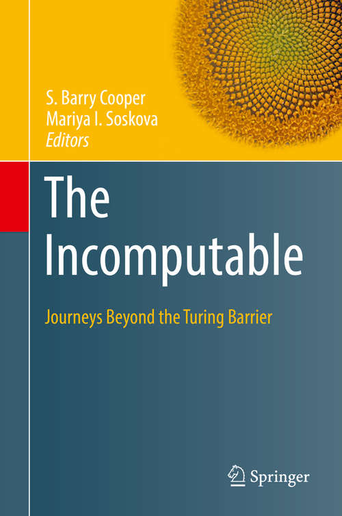 Book cover of The Incomputable: Journeys Beyond the Turing Barrier (Theory and Applications of Computability)