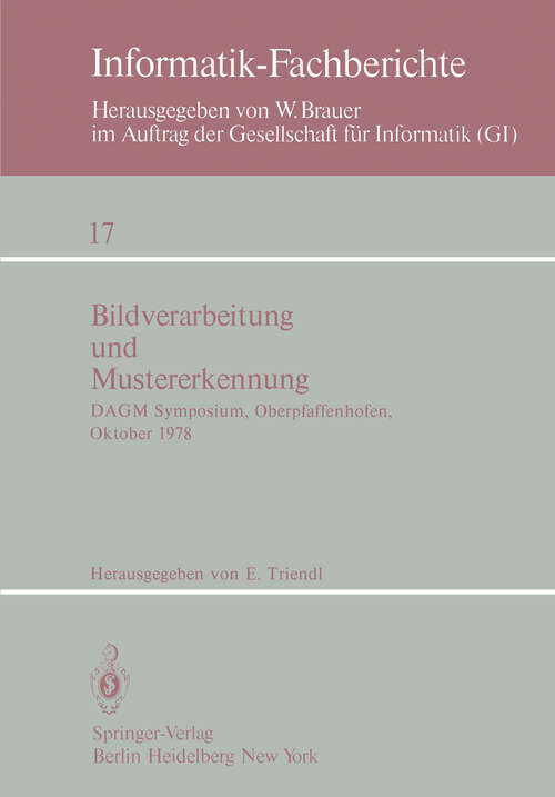 Book cover of Bildverarbeitung und Mustererkennung: DAGM Symposium, Oberpfaffenhofen 11.–13. Oktober 1978 (1978) (Informatik-Fachberichte #17)