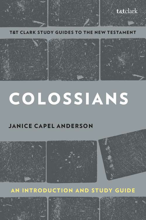 Book cover of Colossians: Authorship, Rhetoric, and Code (T&T Clark’s Study Guides to the New Testament)