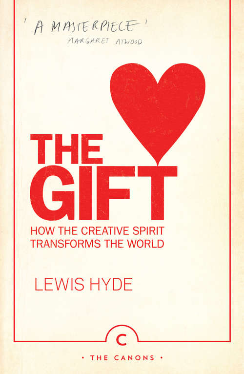 Book cover of The Gift: How the Creative Spirit Transforms the World (25) (Canons Ser. #23)