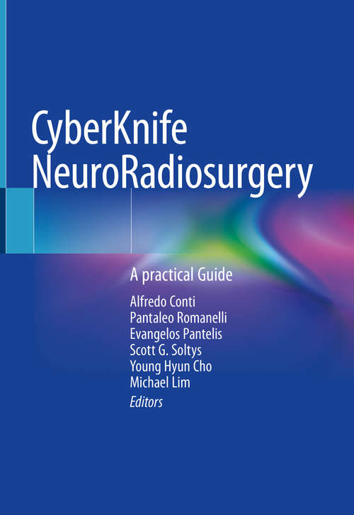 Book cover of CyberKnife NeuroRadiosurgery: A practical Guide (1st ed. 2020)