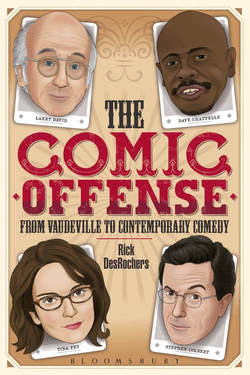 Book cover of The Comic Offense from Vaudeville to Contemporary Comedy: Larry David, Tina Fey, Stephen Colbert, and Dave Chappelle