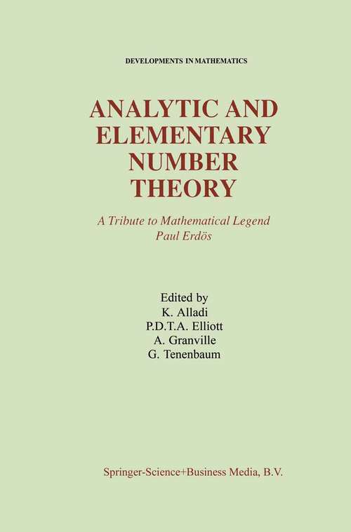 Book cover of Analytic and Elementary Number Theory: A Tribute to Mathematical Legend Paul Erdos (1998) (Developments in Mathematics #1)