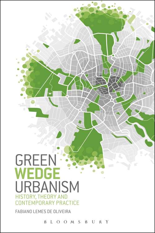 Book cover of Green Wedge Urbanism: History, Theory and Contemporary Practice