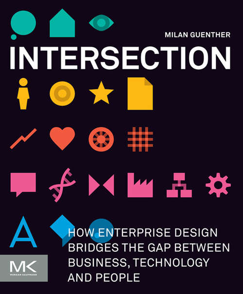 Book cover of Intersection: How Enterprise Design Bridges the Gap between Business, Technology, and People