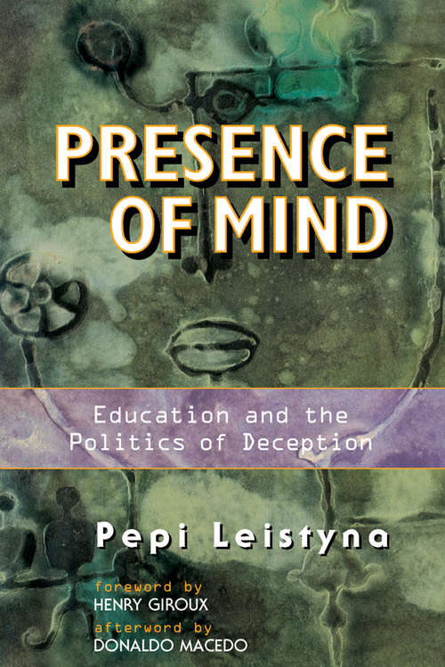 Book cover of Presence Of Mind: Education And The Politics Of Deception (The\edge: Critical Studies In Educational Theory)