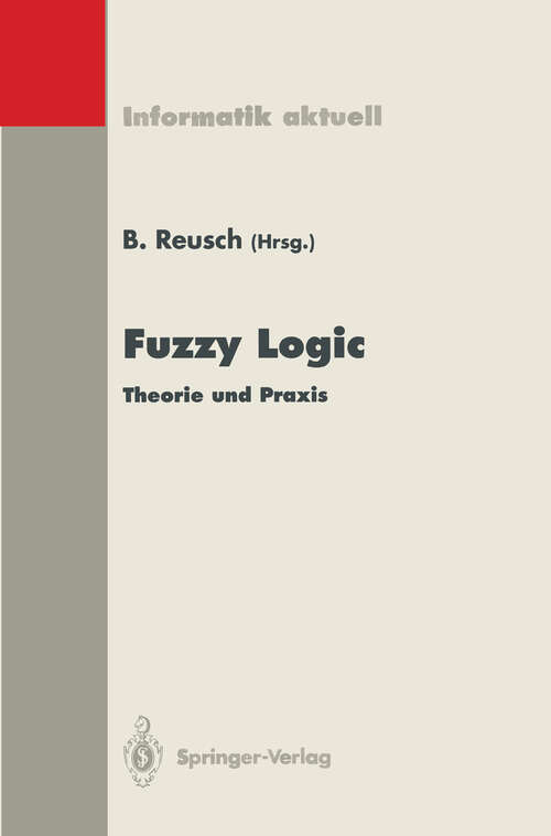Book cover of Fuzzy Logic: Theorie und Praxis, 3. Dortmunder Fuzzy-Tage Dortmund, 7.–9. Juni 1993 (1993) (Informatik aktuell)