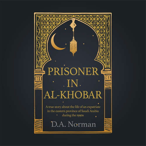 Book cover of Prisoner in Al-Khobar: A true story about the life of an expatriate in the eastern province of Saudi Arabia during the 1990s