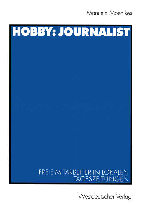 Book cover of Hobby: Freie Mitarbeiter in lokalen Tageszeitungen (2001) (Journalistik: Forschungsimpulse für die Praxis)