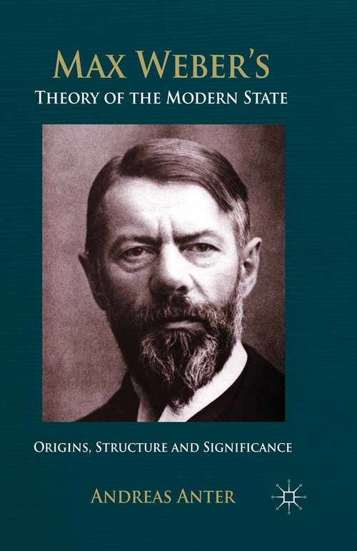 Book cover of Max Weber's Theory of the Modern State: Origins, structure and Significance (2014)