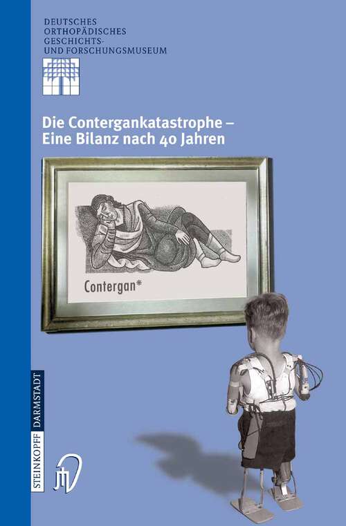 Book cover of Die Contergankatastrophe - Eine Bilanz nach 40 Jahren (2005) (Deutsches Orthopädisches Geschichts- und Forschungsmuseum (Jahrbuch) #6)