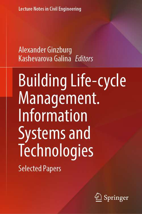 Book cover of Building Life-cycle Management. Information Systems and Technologies: Selected Papers (1st ed. 2022) (Lecture Notes in Civil Engineering #231)