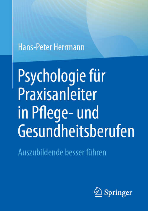 Book cover of Psychologie für Praxisanleiter in Pflege- und Gesundheitsberufen