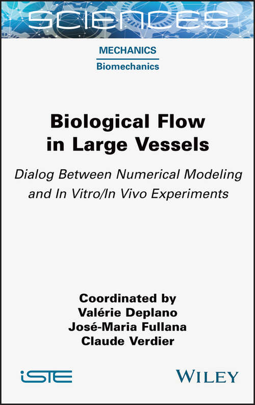 Book cover of Biological Flow in Large Vessels: Dialog Between Numerical Modeling and In Vitro/In Vivo Experiments