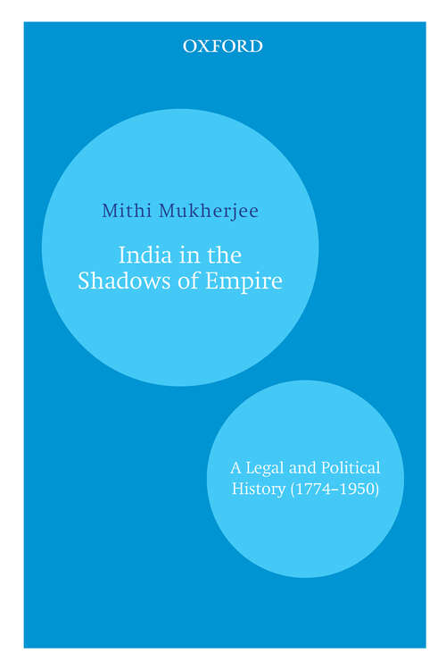 Book cover of India in the Shadows of Empire: A Legal and Political History (1774–1950)