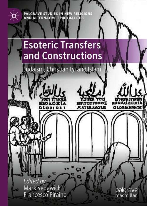 Book cover of Esoteric Transfers and Constructions: Judaism, Christianity, and Islam (1st ed. 2021) (Palgrave Studies in New Religions and Alternative Spiritualities)