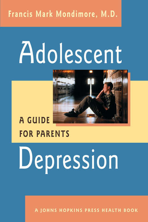 Book cover of Adolescent Depression: A Guide for Parents (2) (A Johns Hopkins Press Health Book)