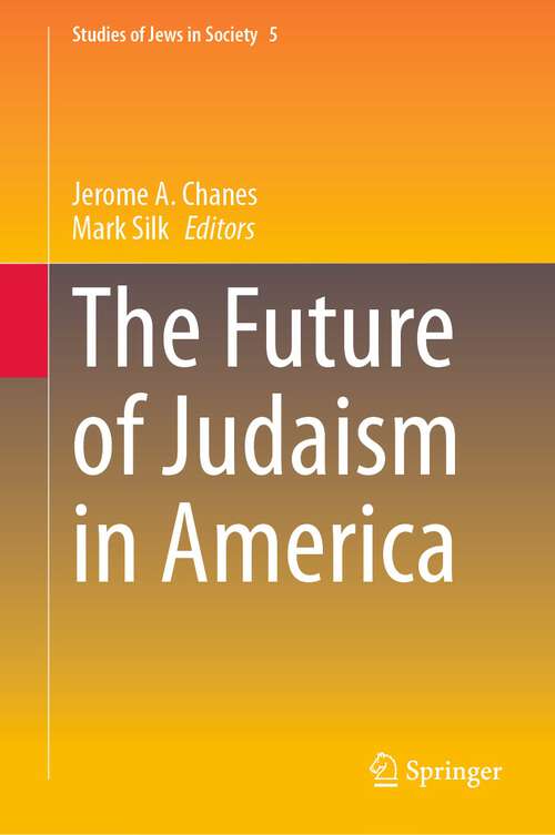 Book cover of The Future of Judaism in America (1st ed. 2023) (Studies of Jews in Society #5)