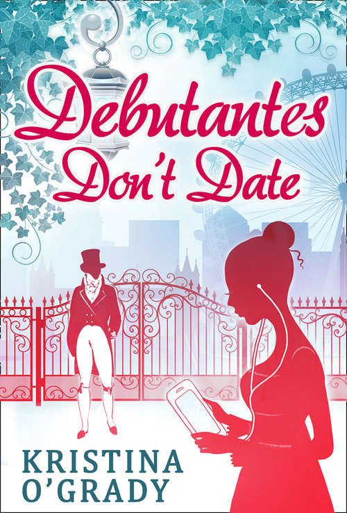 Book cover of Debutantes Don't Date (ePub First edition) (Time-Travel to Regency England #1)