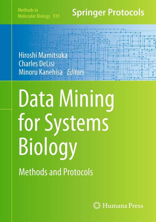 Book cover of Data Mining for Systems Biology: Methods and Protocols (2013) (Methods in Molecular Biology #939)
