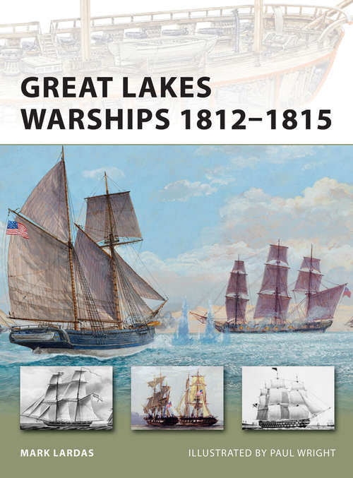 Book cover of Great Lakes Warships 1812–1815 (New Vanguard #188)