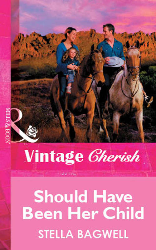 Book cover of Should Have Been Her Child (ePub First edition) (Mills And Boon Vintage Cherish Ser. #1570)