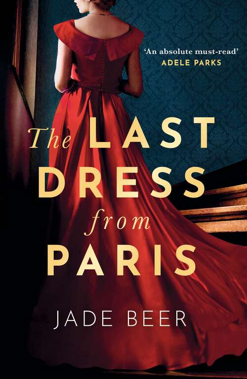 Book cover of The Last Dress from Paris: The glamorous, romantic dual-timeline read of summer 2022