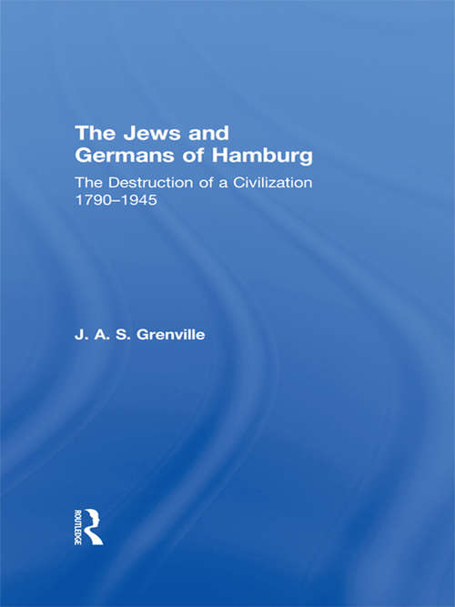 Book cover of The Jews and Germans of Hamburg: The Destruction of a Civilization 1790-1945