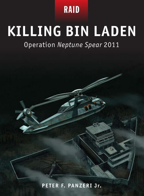 Book cover of Killing Bin Laden: Operation Neptune Spear 2011 (Raid)