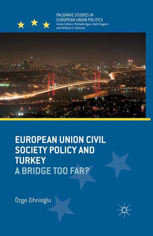 Book cover of European Union Civil Society Policy and Turkey: A Bridge Too Far? (2013) (Palgrave Studies in European Union Politics)