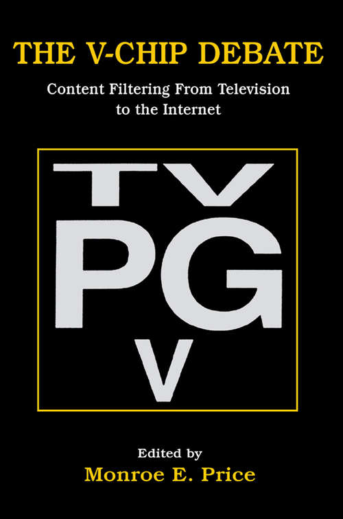 Book cover of The V-chip Debate: Content Filtering From Television To the Internet (Routledge Communication Series)