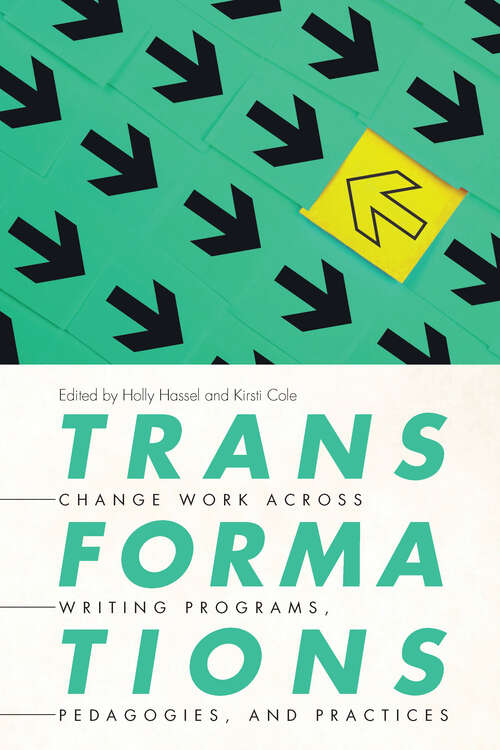 Book cover of Transformations: Change Work across Writing Programs, Pedagogies, and Practices