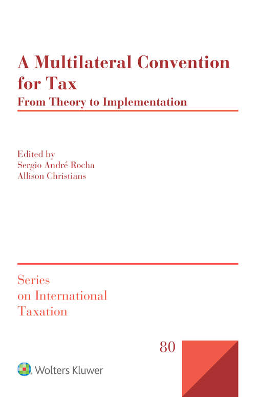 Book cover of A Multilateral Convention for Tax: From Theory to Implementation (Series on International Taxation)