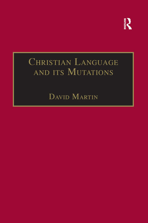 Book cover of Christian Language and its Mutations: Essays in Sociological Understanding (Theology and Religion in Interdisciplinary Perspective Series)