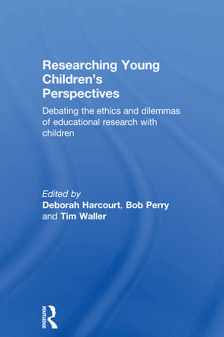 Book cover of Researching Young Children's Perspectives: Debating the ethics and dilemmas of educational research with children